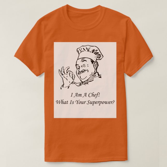 T-shirt Je Suis Chef Quel Est Votre Superpuissance 1 (Design devant)
