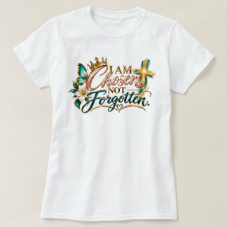 T-shirt Je suis choisi, pas oublié