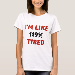 T-shirt Je suis comme 119% fatigué