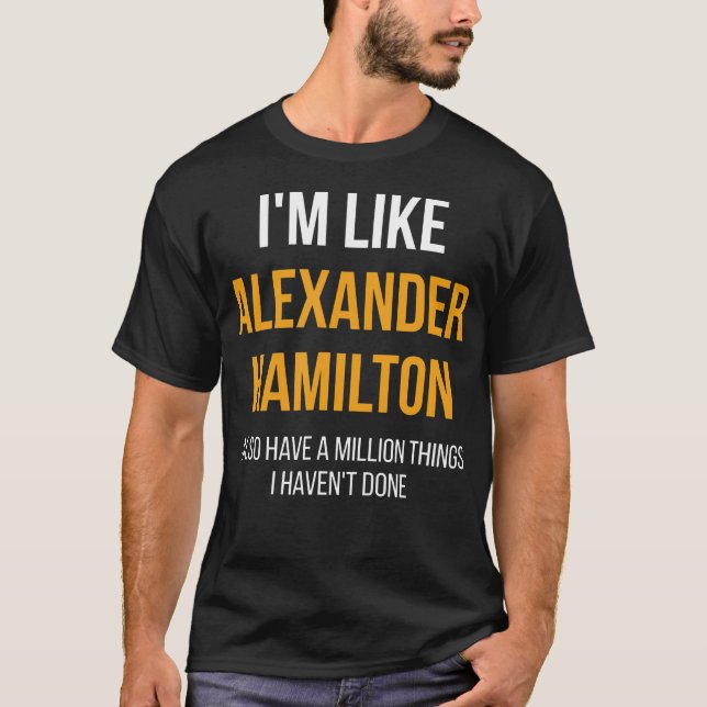 T-shirt Je Suis Comme Alexander Hamilton (Devant)