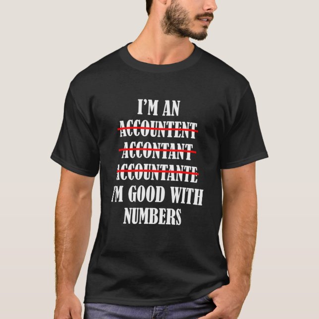 T-shirt Je suis comptable Je suis bon avec les chiffres Gr (Devant)
