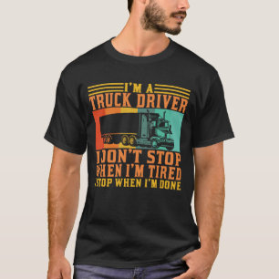 T-shirt Je suis conducteur de camion Je ne m'arrête pas qu