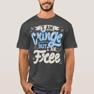 T-shirt Je suis Cringe Mais je suis libre par Tobe Fonseca