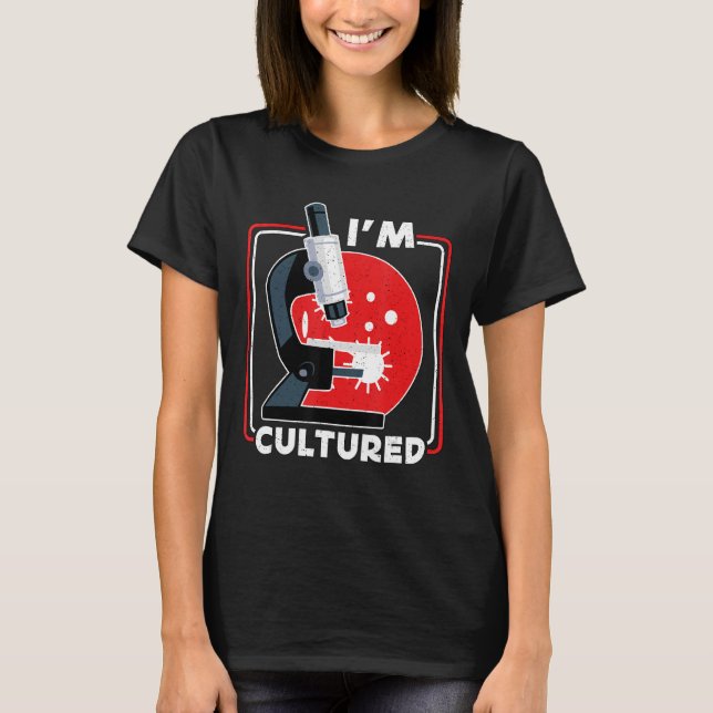 T-shirt Je suis Culturé Microscope Science Lab Microbiolog (Devant)