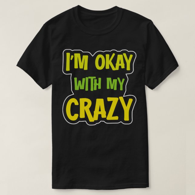 T-shirt Je Suis D'Accord Avec Mon Crazy 1 (Design devant)