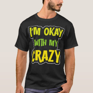 T-shirt Je Suis D'Accord Avec Mon Crazy 1