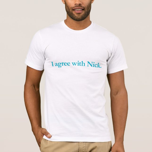 T-shirt Je suis d'accord avec Nick (Devant)