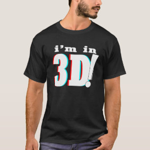 T-shirt je suis dans 3D ! - Universel