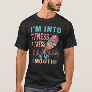 T-shirt Je suis dans Fitness Fitness Glace Cream dans ma b