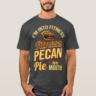 T-shirt Je Suis Dans Fitness Fitness Pecan Pie Dans Ma Bou