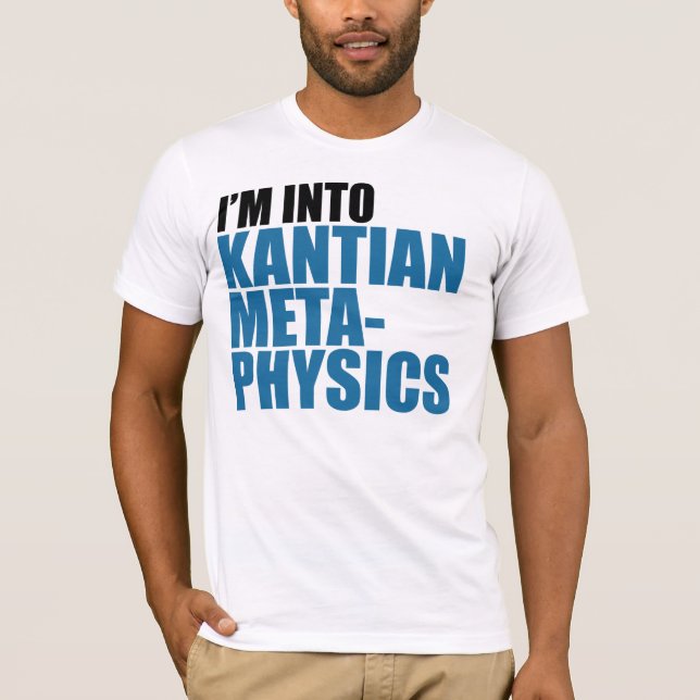 T-shirt Je suis dans la métaphysique Kantian (Devant)