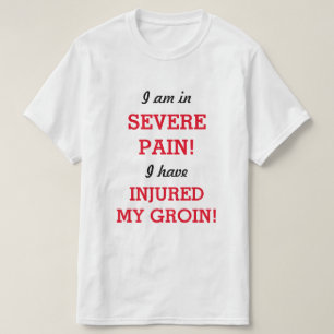 T-shirt Je suis dans une DOULEUR GRAVE ! J'AI BLESSÉ MON 
