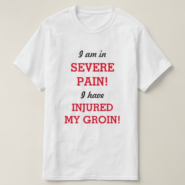 T-shirt Je suis dans une DOULEUR GRAVE ! J'AI BLESSÉ MON G (Design devant)