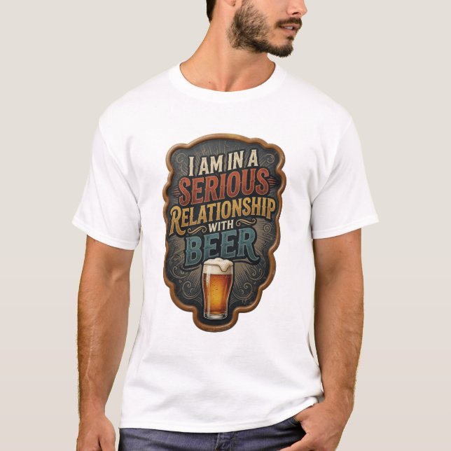T-shirt JE SUIS DANS UNE RELATION SÉRIEUSE AVEC LA BIÈRE v (Devant)