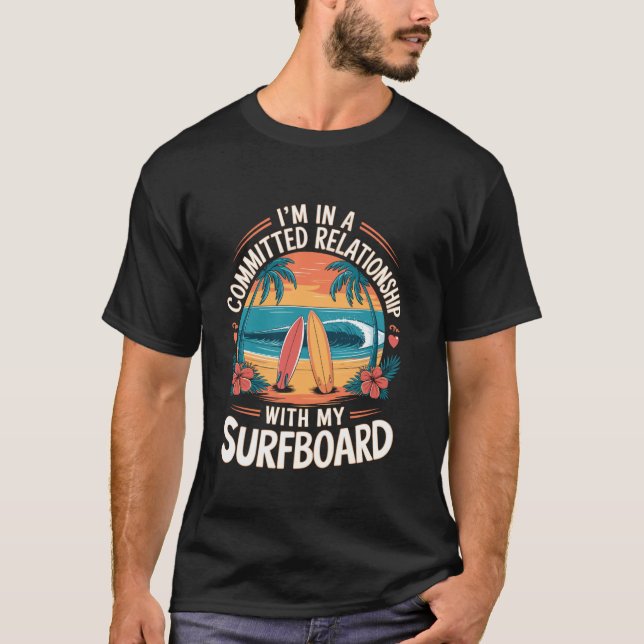 T-shirt Je suis dans une relation sérieuse avec ma planche (Devant)
