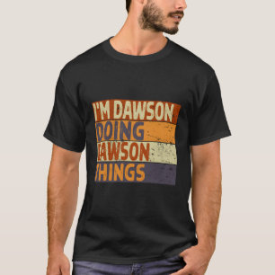 T-shirt Je Suis Dawson En Train De Faire Plaisanter Dawson