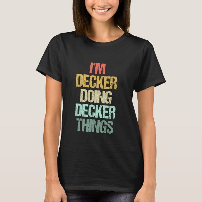 T-shirt Je suis Decker faisant des choses de Decker - Nom  (Devant)