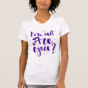 T-shirt Je suis dehors, tu es là ?