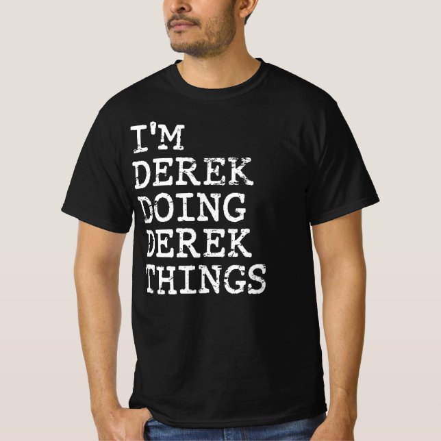 T-shirt Je suis Derek en train de faire des choses Derek (Devant)