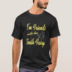 T-shirt Je suis des amis avec le dentiste de la fée des de