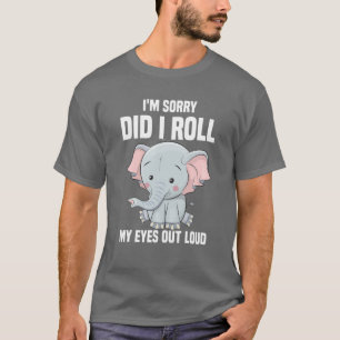 T-shirt Je suis désolé d'avoir fait sortir mes yeux de hau