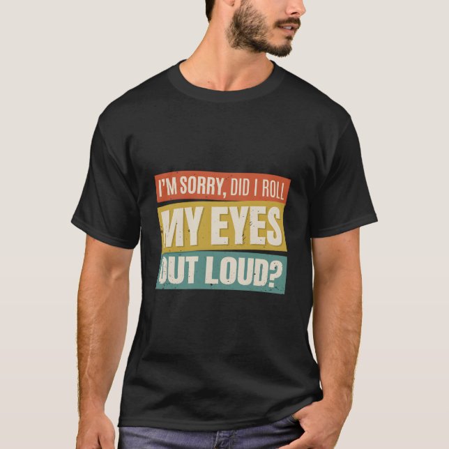 T-shirt Je Suis Désolé D'Avoir Roulé Les Yeux De Sarcas Dr (Devant)