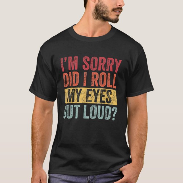 T-shirt Je Suis Désolé D'Avoir Roulé Mes Yeux De La Sarcas (Devant)