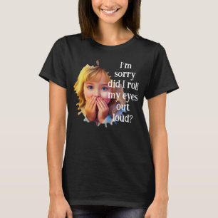 T-shirt Je suis désolé d'avoir sorti les yeux à haute voix