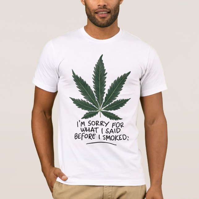 T-SHIRT JE SUIS DÉSOLÉ DE CE QUE J'AI DIT AVANT DE FUMER - (Devant)