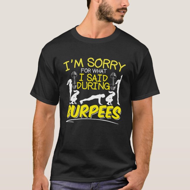 T-shirt Je suis désolé de ce que j'ai dit pendant Burpees  (Devant)