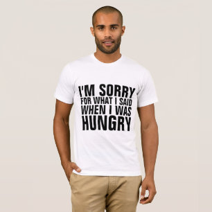 T-SHIRT JE SUIS DÉSOLÉ DE CE QUE J'AI DIT QUAND J'AI EU DE