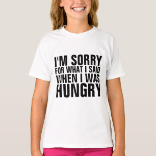 T-SHIRT JE SUIS DÉSOLÉ DE CE QUE J'AI DIT QUAND J'AI EU DE