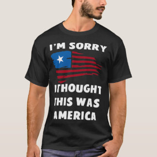 T-shirt Je Suis Désolé De Penser Que C'Était L'Amérique