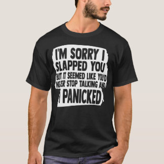 T-shirt Je suis désolé de t'avoir giflé, j'ai cru que tu n