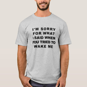 T-shirt Je suis désolé pour ce que j'ai dit… Chemise