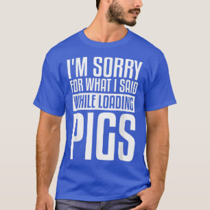 T-shirt Je suis désolé pour ce que j'ai dit en chargeant d