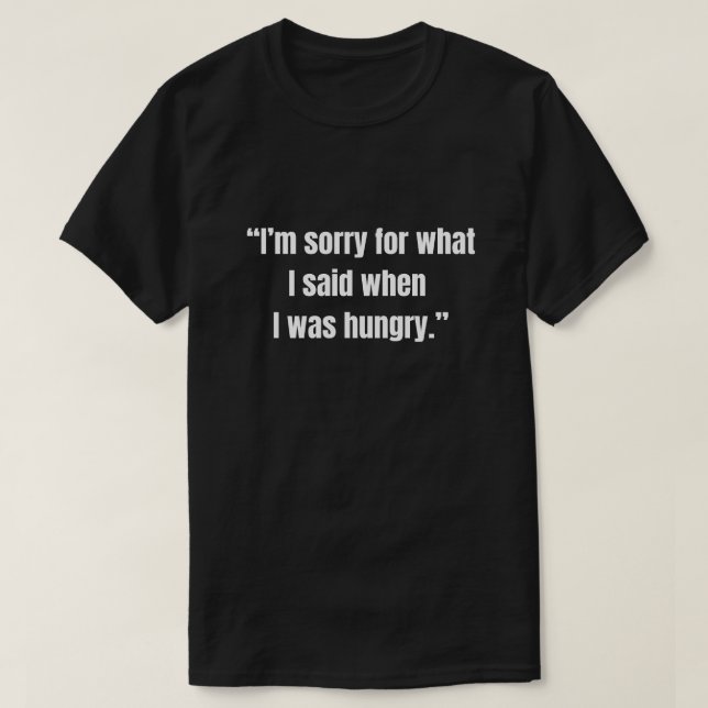 T-shirt Je suis désolé pour ce que j'ai dit quand j'avais  (Design devant)