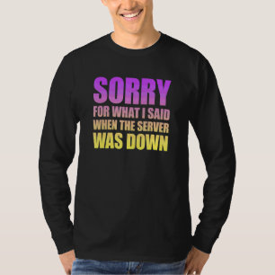 T-shirt Je suis désolé pour ce que j'ai dit quand le serve