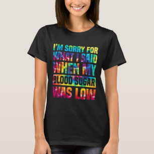 T-shirt Je Suis Désolé Pour Ce Que J'Ai Dit Quand Mon Sucr