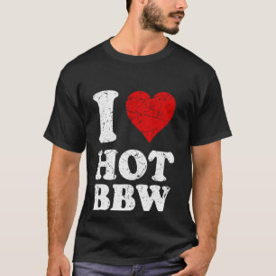 T-shirt Je suis détendu Je Coeur Hot BBW J'aime Hot BBW