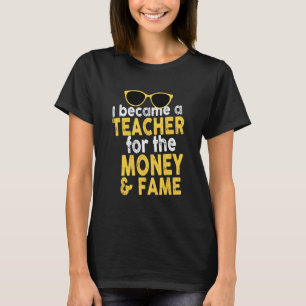 T-shirt Je Suis Devenu Enseignant Pour L'argent Et La Reno
