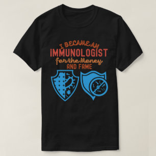 T-shirt Je suis devenu immunologiste pour l'argent et la g