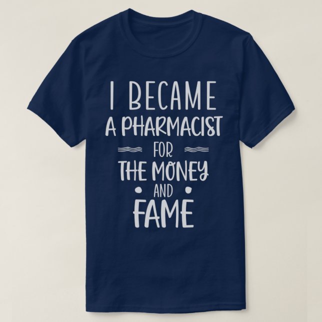 T-shirt Je suis devenu pharmacien pour l'argent et la reno (Design devant)