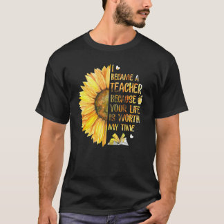 T-shirt Je Suis Devenu Professeur Parce Que Votre Vie Vaut