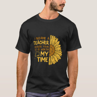 T-shirt Je Suis Devenue Enseignante Parce Que Sunflower En