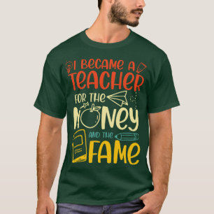 T-shirt Je Suis Devenue Enseignante Pour L'Argent Et La Fa
