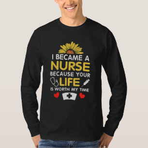 T-shirt Je Suis Devenue Infirmière À Cause De Ta Vie Vaut