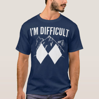 T-shirt Je suis difficile Funny Sports d'hiver ski alpin