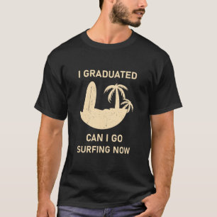 T-shirt Je suis diplômé, puis-je aller faire du surf maint