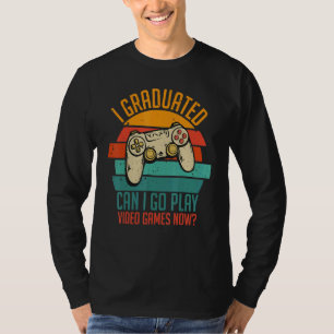 T-shirt Je Suis Diplômé Puis-Je Aller Jouer Jeux Vidéo Mai
